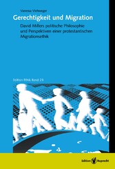 Gerechtigkeit und Migration - David Millers politische Philosophie als Perspektive einer protestantischen Migrationsethik