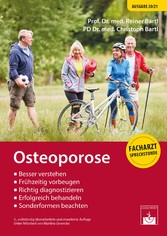 Osteoporose - Besser verstehen, Frühzeitig vorbeugen, Richtig diagnostizieren, Erfolgreich behandeln, Sonderformen beachten