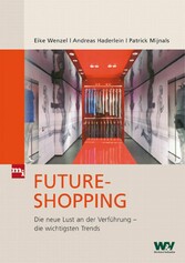 Future-Shopping - Die neue Lust an der Verführung - die wichtigsten Trends