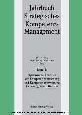 Dynamische Theorien der Kompetenzentstehung und Kompetenzverwertung im strategischen Kontext (Band 1)