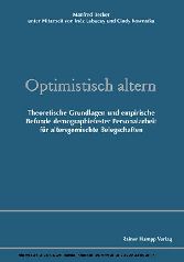 Optimistisch altern! - Theoretische Grundlagen und empirische Befunde demographiefester Personalarbeit für altersgemischte Belegschaften
