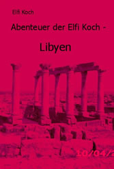 Abenteuer der Elfi Koch - Libyen