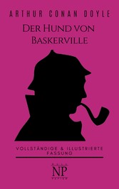 Sherlock Holmes - Der Hund von Baskerville - Vollständige & Illustrierte Fassung