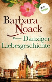 Danziger Liebesgeschichte - Roman