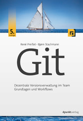 Git - Dezentrale Versionsverwaltung im TeamGrundlagen und Workflows