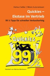 Quickies - Ekstase im Vertrieb - 99 1/2 Tipps für schnellen Verkaufserfolg
