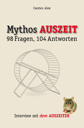Mythos AUSZEIT - 98 Fragen, 104 Antworten. Interview mit dem Auszeiter