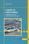 Logistik im Automobilbau - Logistikkomponenten und Logistiksysteme im Fahrzeugbau