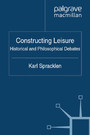 Constructing Leisure - Historical and Philosophical Debates