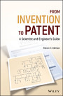 From Invention to Patent - A Scientist and Engineer's Guide