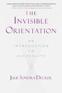 Invisible Orientation - An Introduction to Asexuality * Next Generation Indie Book Awards Winner in LGBT *