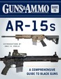 Guns & Ammo Guide to AR-15s - A Comprehensive Guide to Black Guns