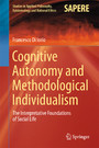 Cognitive Autonomy and Methodological Individualism - The Interpretative Foundations of Social Life