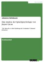 Eine Analyse der Sprachpsychologie von Jaques Lacan - 'Die Sprache ist die Kleidung der Gedanken' (Samuel Johnson)