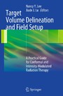 Target Volume Delineation and Field Setup - A Practical Guide for Conformal and Intensity-Modulated Radiation Therapy