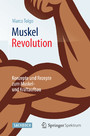 MuskelRevolution - Konzepte und Rezepte zum Muskel- und Kraftaufbau