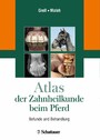 Atlas der Zahnheilkunde beim Pferd - Befunde und Behandlung