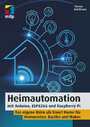 Heimautomation mit Arduino, ESP8266 und Raspberry Pi - Das eigene Heim als Smart Home für Heimwerker, Bastler und Maker