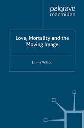 Love, Mortality and the Moving Image