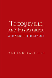 Tocqueville and His America - A Darker Horizon