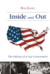 Inside and Out The Odyssey of a Gay Conservative