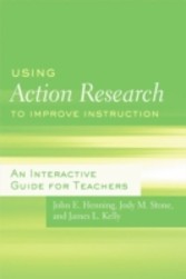 Using Action Research to Improve Instruction An Interactive Guide for Teachers