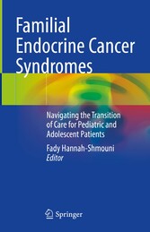 Familial Endocrine Cancer Syndromes Navigating the Transition of Care for Pediatric and Adolescent Patients