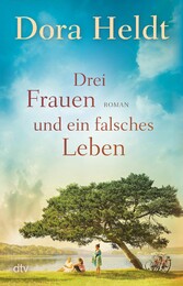 Drei Frauen und ein falsches Leben Roman | Der Nr.-1-Spiegel-Bestseller