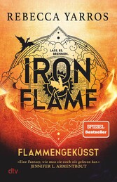 Iron Flame - Flammengeküsst Roman | Die heißersehnte Fortsetzung des Fantasy-Erfolgs ?Fourth Wing?