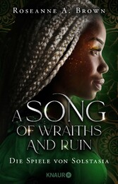 A Song of Wraiths and Ruin. Die Spiele von Solstasia Roman | Fulminantes Fantasy-Highlight. Von der New-York-Times-Bestsellerautorin.