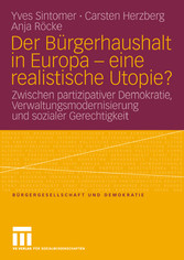 Der Bürgerhaushalt in Europa - eine realistische Utopie? - Zwischen Partizipativer Demokratie, Verwaltungsmodernisierung und sozialer Gerechtigkeit