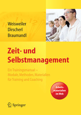 Zeit- und Selbstmanagement - Ein Trainingsmanual - Module, Methoden, Materialien für Training und Coaching. Arbeitsmaterialien im Web