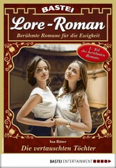 Lore-Roman 60 Die vertauschten Töchter