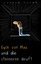 Eyck van Mau und die steinerne Gruft 