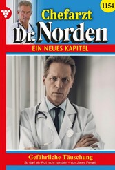 Chefarzt Dr. Norden 1154 - Arztroman Gefährliche Täuschung