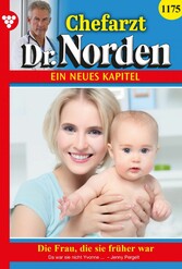 Chefarzt Dr. Norden 1175 - Arztroman Die Frau, die sie früher war