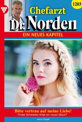 Chefarzt Dr. Norden 1203 - Arztroman Bitte vertrau auf meine Liebe!