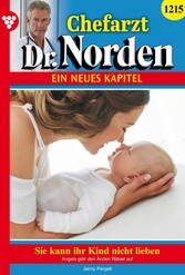 Chefarzt Dr. Norden 1215 - Arztroman Sie kann ihr Kind nicht lieben