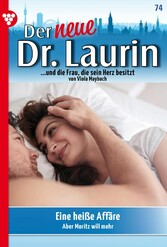 Der neue Dr. Laurin 74 - Arztroman Eine heiße Affäre