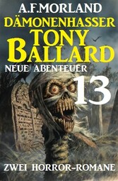 Dämonenhasser Tony Ballard - Neue Abenteuer 13 - Zwei Horror-Romane 