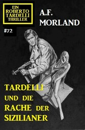 Tardelli und die Rache der Sizilianer: Ein Roberto Tardelli Thriller #72 
