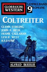 Coltreiter: Glorreiche Western Sammelband 9 Western 