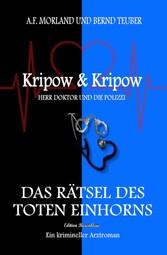 Das Rätsel des toten Einhorns Kripow& Kripow Herr Doktor und die Polizei 