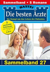 Die besten Ärzte - Sammelband 27 5 Arztromane in einem Band