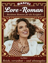 Lore-Roman 115 Reich, verwöhnt - und ahnungslos