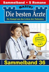 Die besten Ärzte - Sammelband 36 5 Arztromane in einem Band