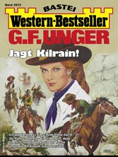 G. F. Unger Western-Bestseller 2573 Jagt Kilrain!