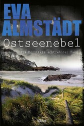 Ostseenebel Pia Korittkis achtzehnter Fall | Der neue spannende Ostsee-Krimi der Nr.1-Bestsellerautorin. Kriminalroman