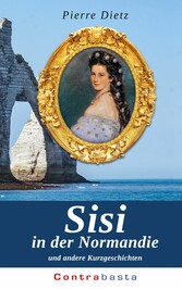 Sisi in der Normandie und andere Kurzgeschichten