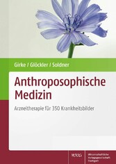 Anthroposophische Medizin - Arzneitherapie für 350 Krankheitsbilder